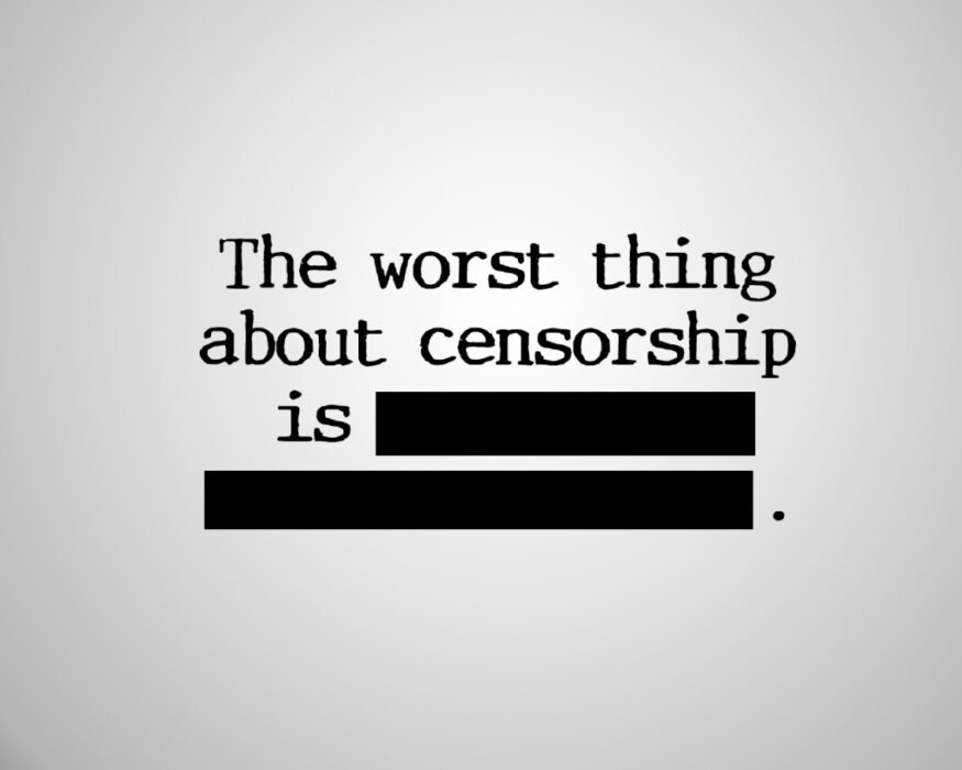 the worst thing about censorship