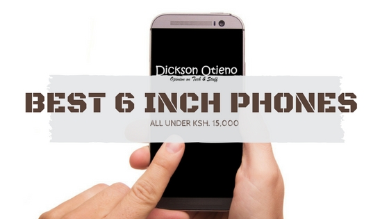 Best affordable 6 inch phones in Kenya
