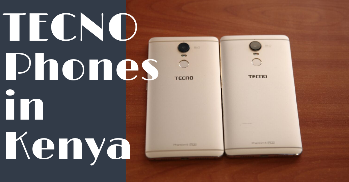 List of TECNO Phones in Kenya 2017 | Techish Kenya