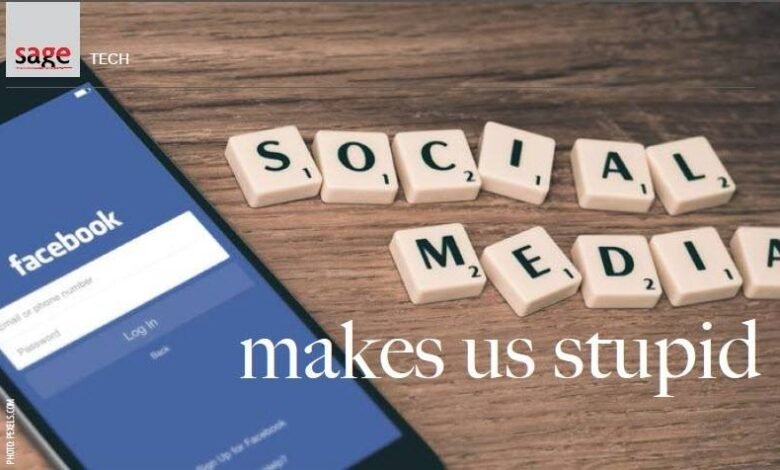 Social Media Makes Us Stupid