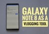 Galaxy Note 8 vlogging