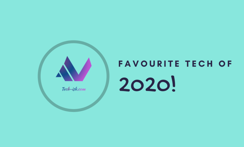 My favourite Tech Products of 2020