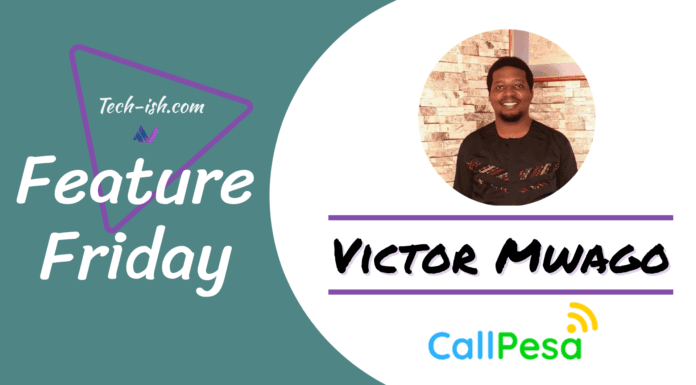 Feature Friday - Victor Mwago CallPesa Kenya