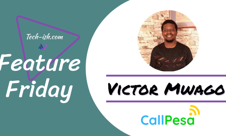 Feature Friday - Victor Mwago CallPesa Kenya