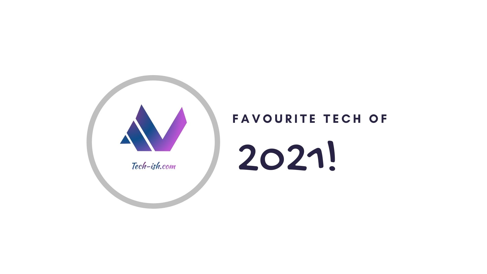 My Favourite Tech of 2021